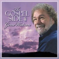 Gene Watson - The Gospel Side Of Gene Watson